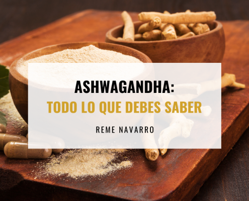 Ashwagandha, lo que no te han contado de esta planta